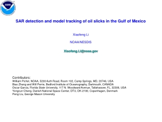 SAR detection and model tracking of oil slicks in the Gulf of Mexico Xiaofeng Li NOAA/NESDIS
