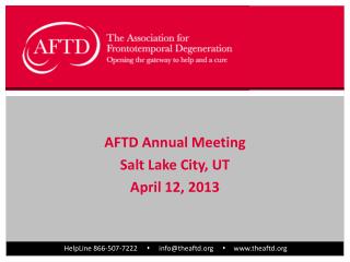 AFTD Annual Meeting Salt Lake City, UT April 12, 2013