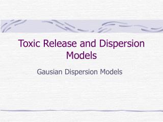 Toxic Release and Dispersion Models