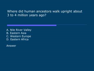 Where did human ancestors walk upright about 3 to 4 million years ago?