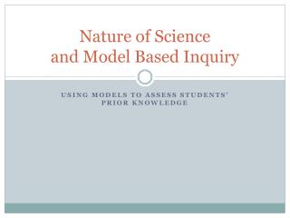 Nature of Science and Model Based Inquiry