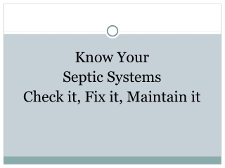 Know Your Septic Systems Check it, Fix it, Maintain it