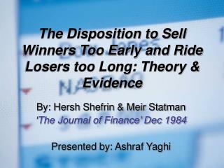 The Disposition to Sell Winners Too Early and Ride Losers too Long: Theory & Evidence