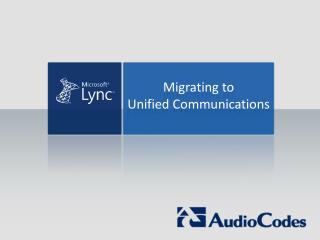 Migrating to Unified Communications