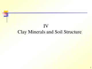 IV Clay Minerals and Soil Structure