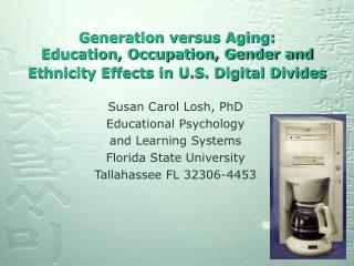 Generation versus Aging: Education, Occupation, Gender and Ethnicity Effects in U.S. Digital Divides