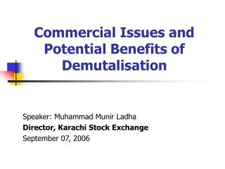 Commercial Issues and Potential Benefits of Demutalisation