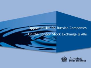Opportunities for Russian Companies On the London Stock Exchange & AIM