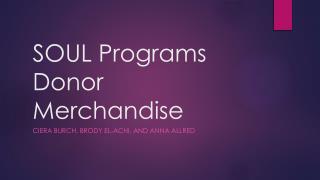 SOUL Programs Donor Merchandise