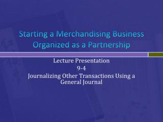 Starting a Merchandising Business Organized as a Partnership