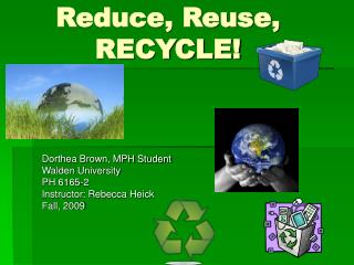 PPT - Reduce, Reuse, RECYCLE! PowerPoint Presentation, free download ...