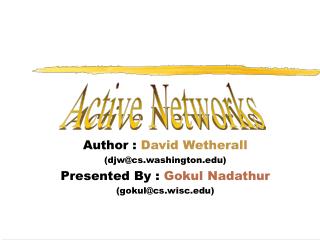 Author : David Wetherall (djw@cs.washington) Presented By : Gokul Nadathur
