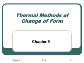 Thermal Methods of Change of Form