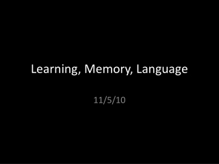 Learning, Memory, Language