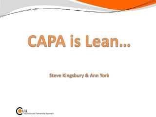 CAPA is Lean… Steve Kingsbury & Ann York