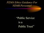 FEMA Ethics Guidance For NDMS Personnel