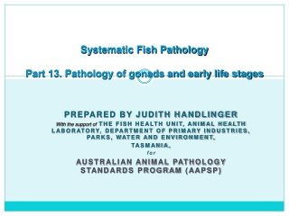 Systematic Fish Pathology Part 13. Pathology of gonads and early life stages