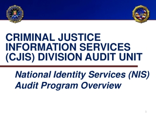 CRIMINAL JUSTICE INFORMATION SERVICES (CJIS) DIVISION AUDIT UNIT