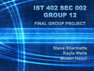 IST 402 SEC 002 GROUP 12