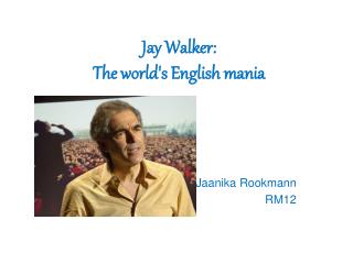 PPT - Jay Walker : The World's English Mania PowerPoint Presentation ...