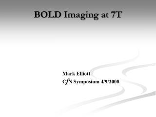BOLD Imaging at 7T