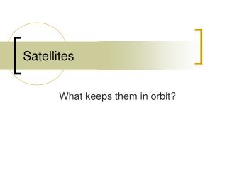 Satellites