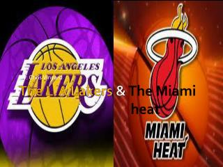 The L.A Lakers & The Miami 						heat