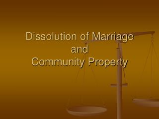 Dissolution of Marriage and Community Property