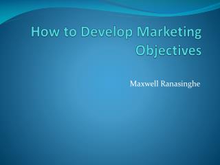 How to Develop Marketing Objectives