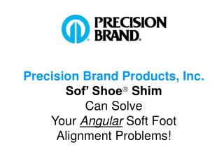 Precision Brand Products, Inc. Sof’ Shoe  Shim Can Solve Your Angular Soft Foot Alignment Problems!