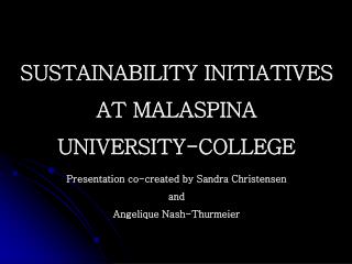SUSTAINABILITY INITIATIVES AT MALASPINA UNIVERSITY-COLLEGE