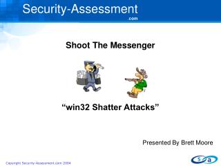Shoot The Messenger “win32 Shatter Attacks” Presented By Brett Moore