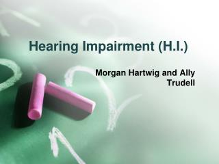 Hearing Impairment (H.I.)