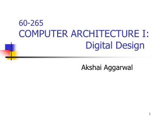 60-265 COMPUTER ARCHITECTURE I: Digital Design