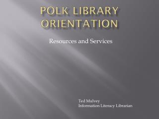 Polk Library Orientation
