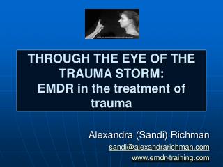 THROUGH THE EYE OF THE TRAUMA STORM: EMDR in the treatment of trauma