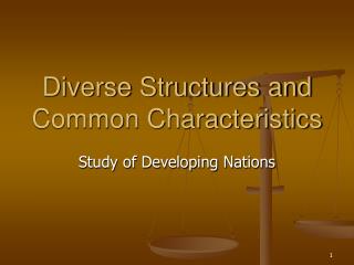 Diverse Structures and Common Characteristics