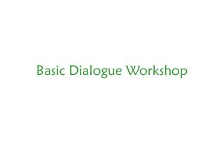 Basic Dialogue Workshop