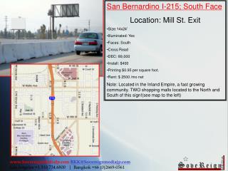 San Bernardino I-215; South Face Location: Mill St. Exit Size:14x24’ Illuminated: Yes Faces: South Cross Read DEC: 89,0