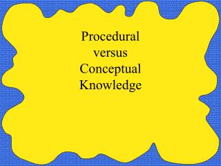 Procedural versus Conceptual Knowledge