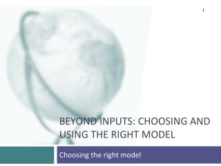 Beyond Inputs: Choosing and Using the Right Model