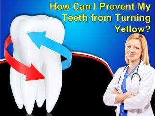 How Can I Prevent My Teeth from Turning Yellow?