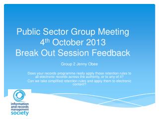 Public Sector Group Meeting 4 th October 2013 Break Out Session Feedback