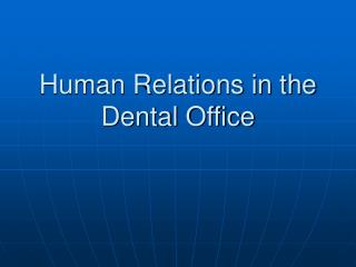 Human Relations in the Dental Office
