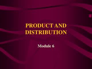 PRODUCT AND DISTRIBUTION
