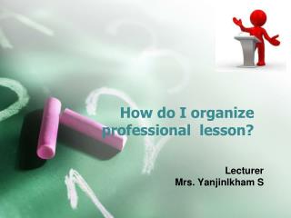 How do I organize professional lesson ?