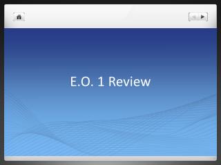E.O. 1 Review