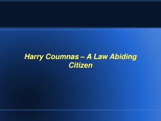 Harry Coumnas – A Law Abiding Citizen