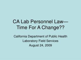 CA Lab Personnel Law— Time For A Change??