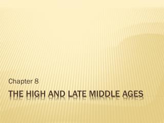 THE HIGH AND LATE MIDDLE AGES